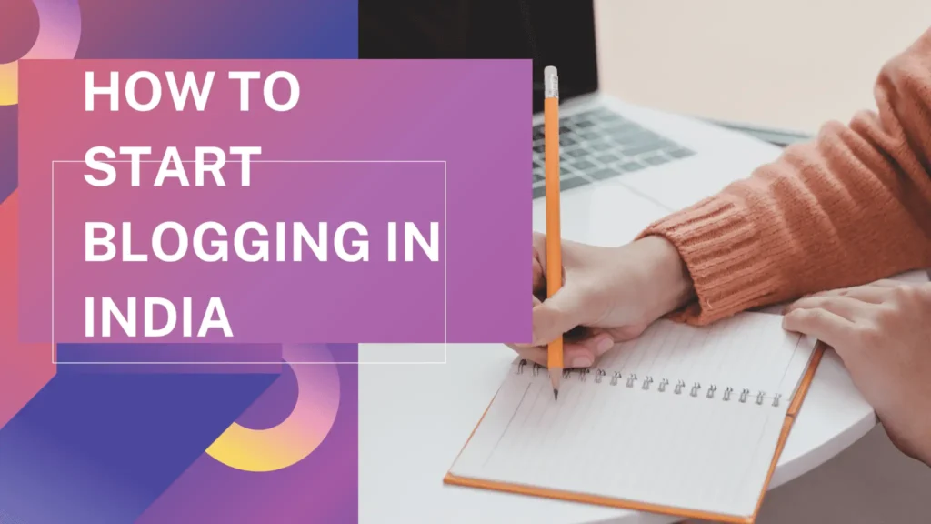 A Step-by-Step Guide to Starting Your Own Indian Blog in 2023