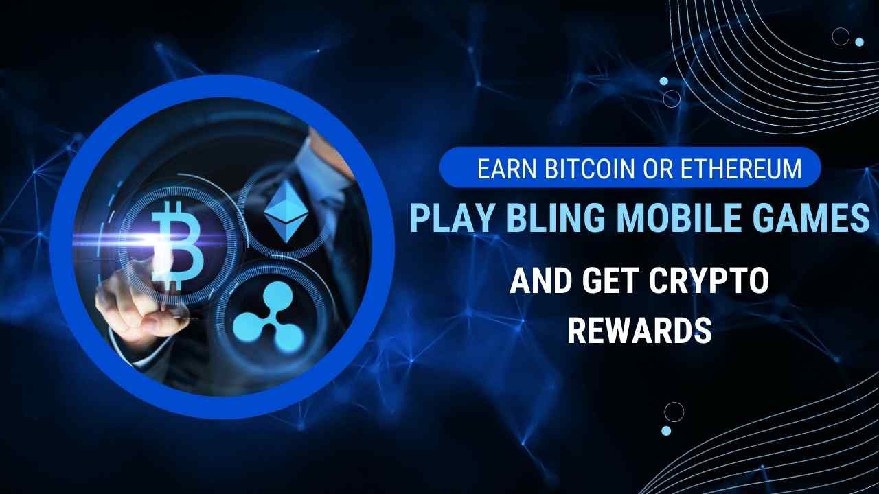 Play Bling Mobile Games and Get Crypto Rewards