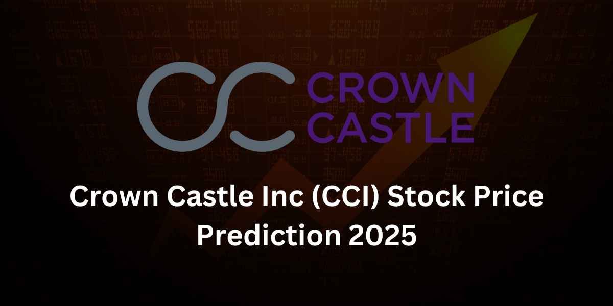 Crown Castle Inc (CCI) Stock Price Prediction 2025